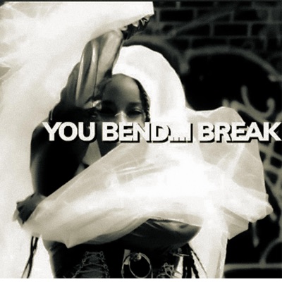 You Bend..I Break - Single