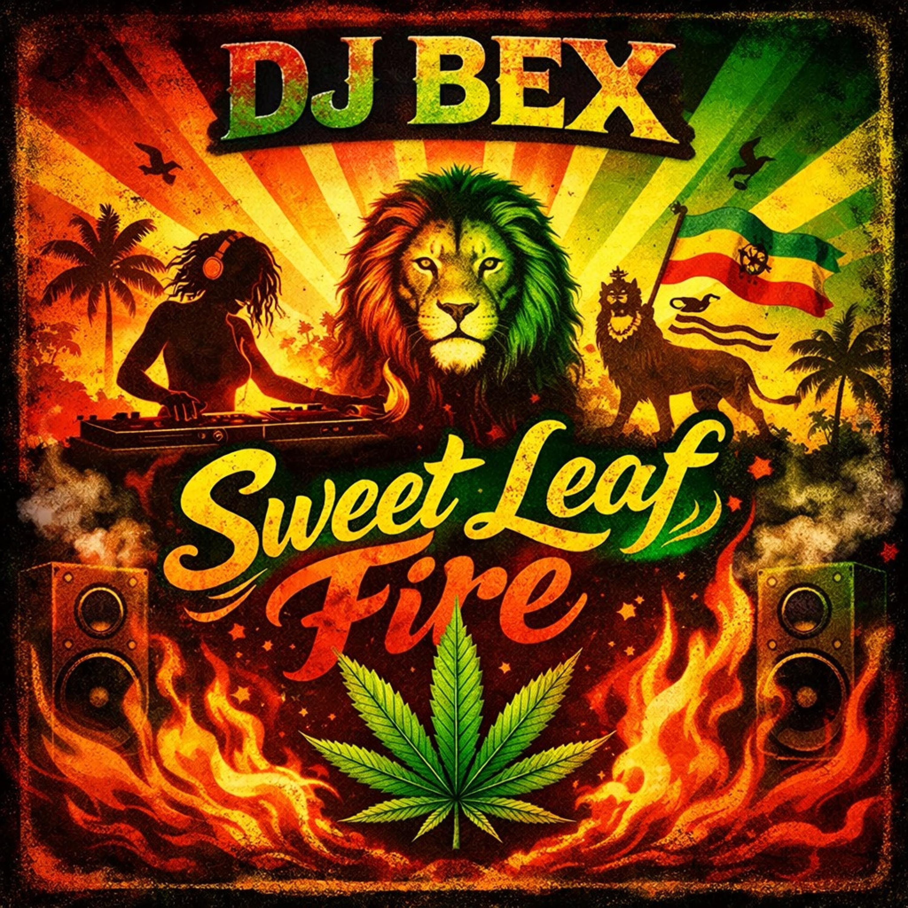 DJ BEX (Sweet Leaf Fire) - Single