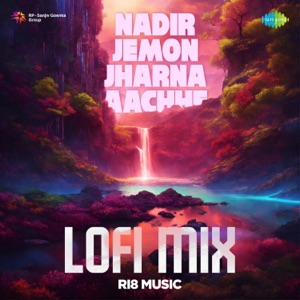 Nadir Jemon Jharna Aachhe (Lofi Mix)