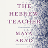The Hebrew Teacher - Maya Arad