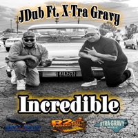 Incredible (feat. X-tra Gravy) - Single - Jdub