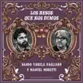 Los Besos Que Nos Dimos - Nando Varela Pagliaro y Manuel Moretti