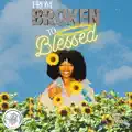  - From Broken to Blessed