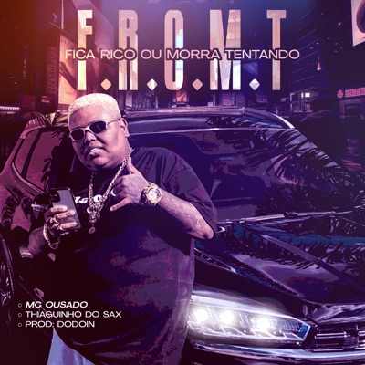 Fique Rico ou Morra Tentando (F.R.O.M.T) [feat. Thiaguinho do Sax] - Single