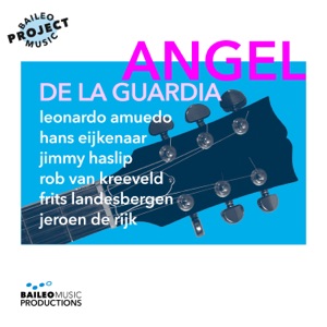 Ángel De La Guardia (with Leonardo Amuedo, Rob van Kreeveld, Jimmy Haslip, Hans Eijkenaar, Frits Landesbergen & Jeroen De Rijk)