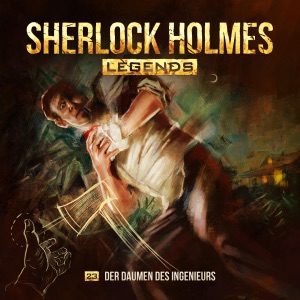 Der Daumen des Ingenieurs: Sherlock Holmes Legends 23