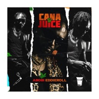 Cana & Juice - Single - Abobi Eddieroll