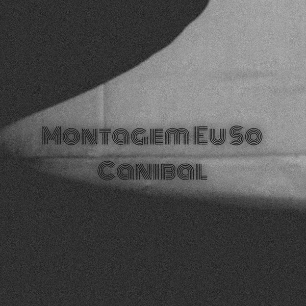 Montagem Eu So Canibal - EP