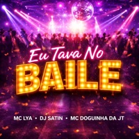Eu Tava no Baile - Single - MC Lya & MC DOGUINHA DA JT