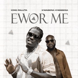 Ewor Me (feat. Kwabena Kwabena) King Paluta