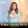Teuta Selimi - Pi Raki e mendoj për Ty