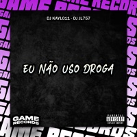 Eu Não Uso Droga - Single - DJ Kayl011 & DJ JL757