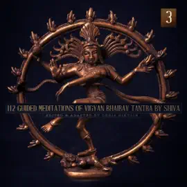 112 Guided Meditations of Vigyan Bhairav Tantra by Shiva (Anapanasati-Vipassana) (Part 3) (Unabridged)