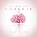You Never Said Goodbye