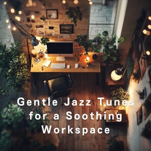 Gentle Jazz Tunes for a Soothing Workspace
