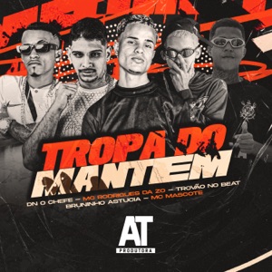 Tropa do Mantém (feat. DN O Chefe, Bruninho Astucia & Mc Mascote)