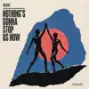 Nothing's Gonna Stop Us Now