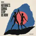 Nothing's Gonna Stop Us Now