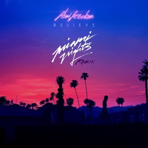 Believe (Miami Nights 1984 Remix) - Single