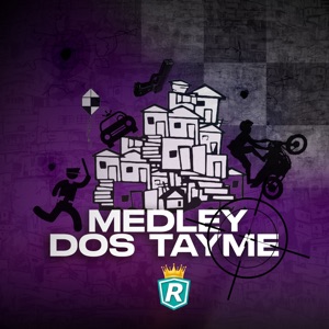 Medley dos Tayme (feat. Rei dos Beats)