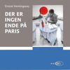 Der er ingen ende på Paris [There Is No End in Paris] (Unabridged) - Ernest Hemingway