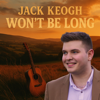 Won't Be Long - Jack Keogh