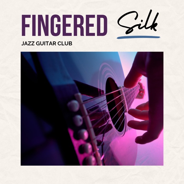 Fingered Silk: Chill Guitar Music