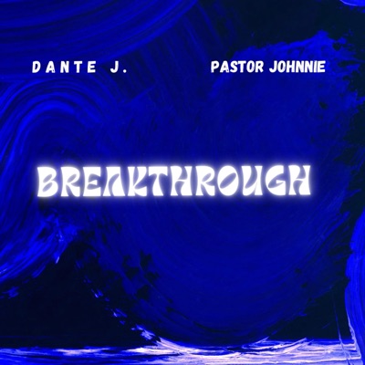 Breakthrough (feat. Pastor Johnnie) - Single
