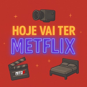 Hoje Vai Ter Metflix