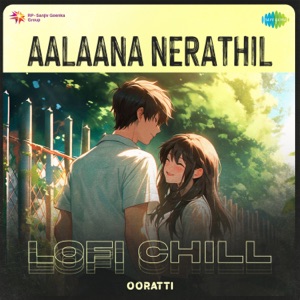 Aalaana Nerathil (Lofi Chill)