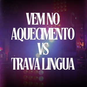 Vem no Aquecimento Vs Trava Língua