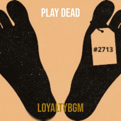 Play Dead (feat. LoyaltyBGM) - Single