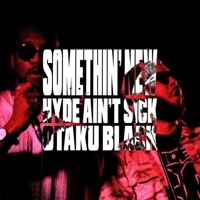 Somethin' New (feat. Otaku Black) - Single - Hyde Ain't Sick