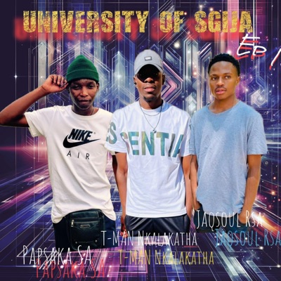 University of Sgija Ep 1 (feat. Papsaka SA & Jaqsoul Rsa)