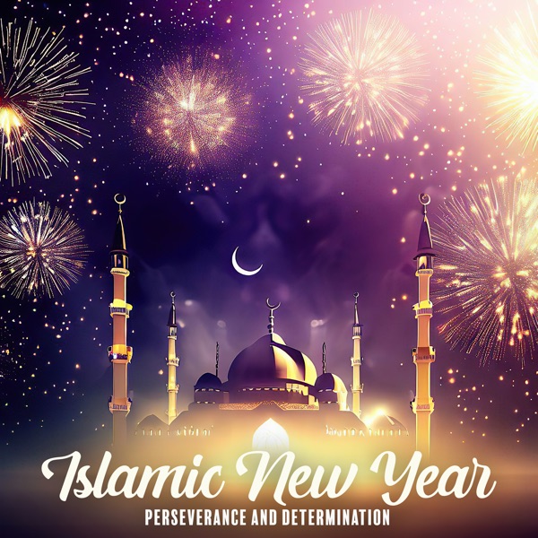 Islamic New Year, Perseverance and Determination