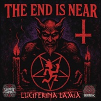 THE END IS NEAR - Luciferina Lamia