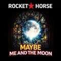 Maybe Me and the Moon