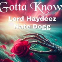 Gotta Know - Single - Lord Haydeez
