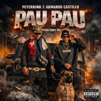 Pau Pau (feat. Armando Castillo & Cory RD) - Single - PeterKing