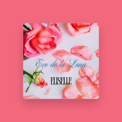 Listen to ELISELLE, watch music videos, read bio, see tour dates & more!