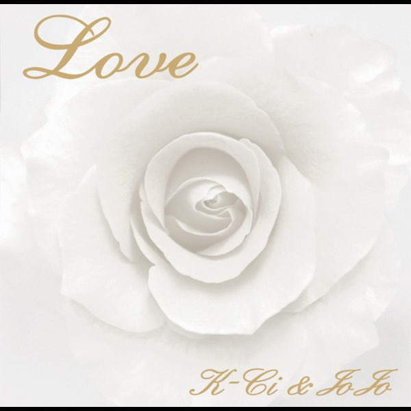 Love - Album by K-Ci & JoJo - Apple Music