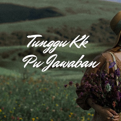 Tunggu Kk Pu Jawaban - Single