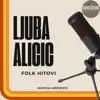 Ljuba Alicic - Voleli smo isto vino istu zenu