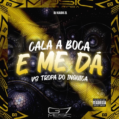 Cala a Boca e Me da Vs Tropa do Inguiça - Single