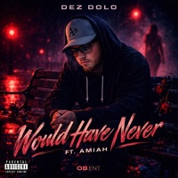 Would Have Never (feat. Amiah) - Single - Dez Dolo