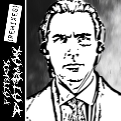 Patrick Bateman (Remixes) [feat. Six Kay] - Single