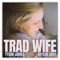 Trad Wife - Tyson James & Bryson Gray lyrics