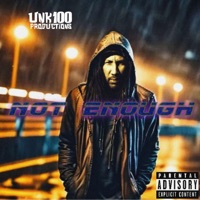 Not Enough (feat. Cook LaFlare) - Single - UNK 100