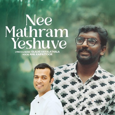 Nee Mathram Yeshuve (feat. Gladis Vayalathala & Anil Kaipattoor) - Single