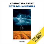Città della pianura: Trilogia della frontiera, Vol. 3 - Cormac McCarthy & Raul Montanari - traduttore